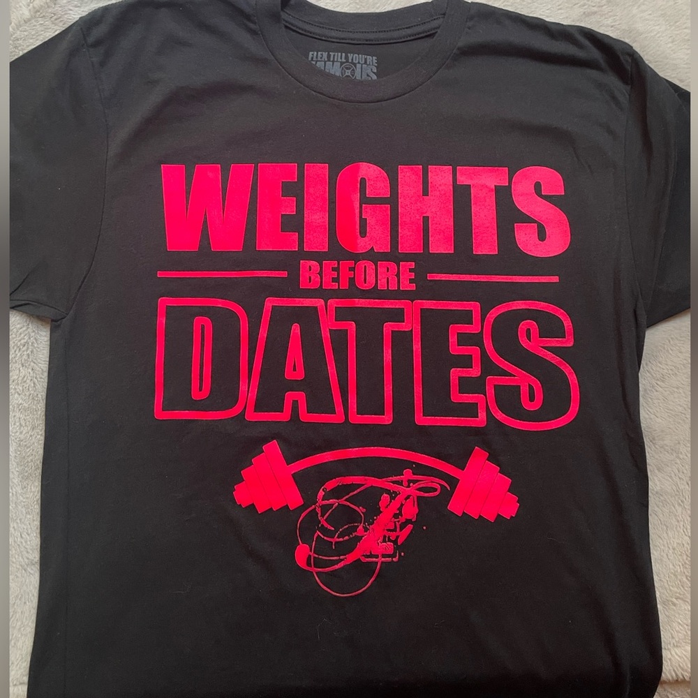 Flex till you’re famous weights before dates T-shirt